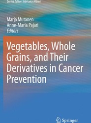 Vegetables, Whole Grains, and Their Derivatives in Cancer Prevention