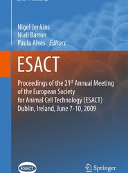 Proceedings of the 21st Annual Meeting of the European Society for Animal Cell Technology (ESACT), Dublin, Ireland, June 7-10, 2009