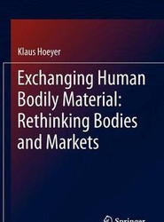 Exchanging Human Bodily Material: Rethinking Bodies and Markets