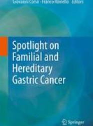 Spotlight on Familial and Hereditary Gastric Cancer