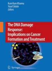 The DNA Damage Response: Implications on Cancer Formation and Treatment