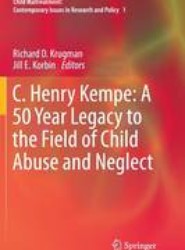 C. Henry Kempe: A 50 Year Legacy to the Field of Child Abuse and Neglect
