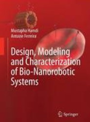 Design, Modeling and Characterization of Bio-Nanorobotic Systems