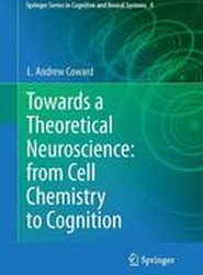 Towards a Theoretical Neuroscience: from Cell Chemistry to Cognition