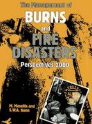 The Management of Burns and Fire Disasters: Perspectives 2000