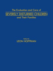 The Evaluation and Care of Severely Disturbed Children and Their Families