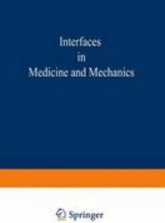 Proceedings of the First International Conference on Interfaces in Medicine and Mechanics