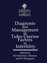 Diagnosis and Management of Tubo-Uterine Factors in Infertility