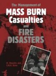 The Management of Mass Burn Casualties and Fire Disasters
