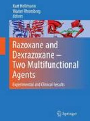 Razoxane and Dexrazoxane - Two Multifunctional Agents