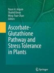 Ascorbate-Glutathione Pathway and Stress Tolerance in Plants