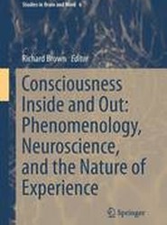 Consciousness Inside and Out: Phenomenology, Neuroscience, and the Nature of Experience