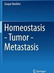 Homeostasis - Tumor - Metastasis