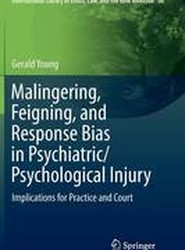 Malingering, Feigning, and Response Bias in Psychiatric/ Psychological Injury