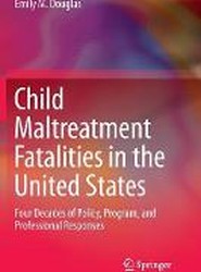 Child Maltreatment Fatalities in the United States