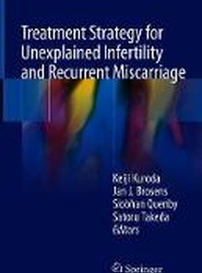 Treatment Strategy for Unexplained Infertility and Recurrent Miscarriage