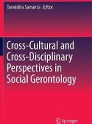 Cross-Cultural and Cross-Disciplinary Perspectives in Social Gerontology