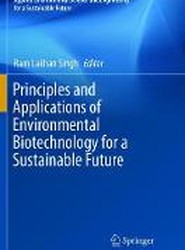 Principles and Applications of Environmental Biotechnology for a Sustainable Future