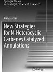 New Strategies for N-Heterocyclic Carbenes Catalyzed Annulations
