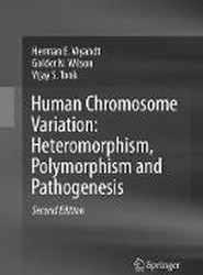 Human Chromosome Variation: Heteromorphism, Polymorphism and Pathogenesis
