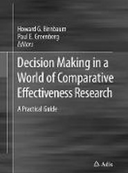 Decision Making in a World of Comparative Effectiveness Research