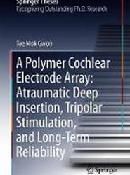 A Polymer Cochlear Electrode Array: Atraumatic Deep Insertion, Tripolar Stimulation, and Long-Term Reliability