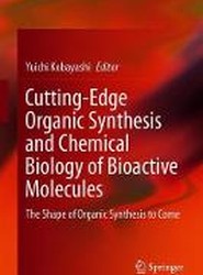 Cutting-Edge Organic Synthesis and Chemical Biology of Bioactive Molecules