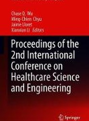 Proceedings of the 2nd International Conference on Healthcare Science and Engineering