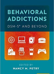 Behavioral Addictions: DSM-5 (R) and Beyond