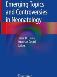 Emerging Topics and Controversies in Neonatology