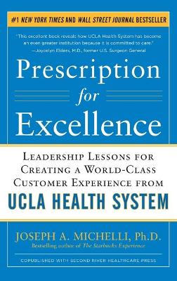 Prescription for Excellence: Leadership Lessons for Creating a World Class Customer Experience from UCLA Health System