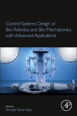 Control Systems Design of Bio-Robotics and Bio-Mechatronics with Advanced Applications