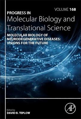 Molecular Biology of Neurodegenerative Diseases: Visions for the Future: Volume 168