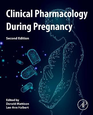 Clinical Pharmacology During Pregnancy
