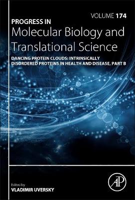 Dancing Protein Clouds: Intrinsically Disordered Proteins in Health and Disease, Part B: Volume 174