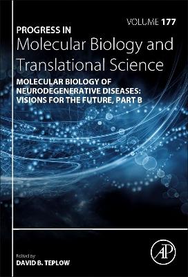 Molecular Biology of Neurodegenerative Diseases: Visions for the Future - Part B: Volume 177