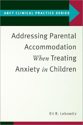 Addressing Parental Accommodation When Treating Anxiety In Children