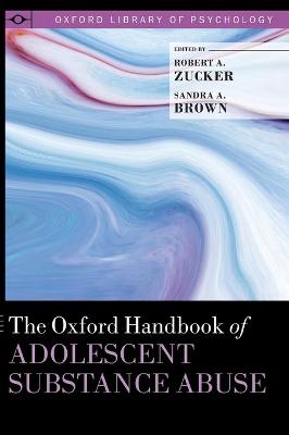 The Oxford Handbook of Adolescent Substance Abuse