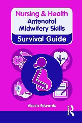Nursing & Health Survival Guide: Antenatal Midwifery Skills