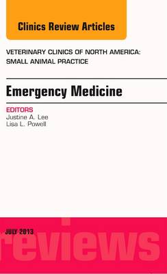 Emergency Medicine, An Issue of Veterinary Clinics: Small Animal Practice: Volume 43-4