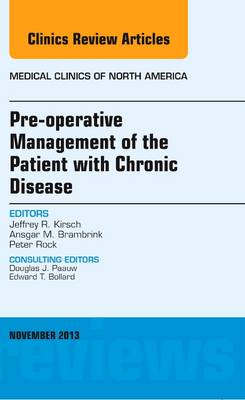 Pre-Operative Management of the Patient with Chronic Disease, An Issue of Medical Clinics: Volume 97-6