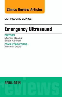 Emergency Medicine, An Issue of Ultrasound Clinics: Volume 9-2