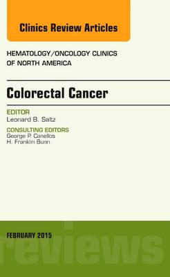 Colorectal Cancer, An Issue of Hematology/Oncology Clinics: Volume 29-1