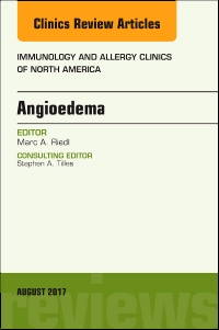 Angioedema, An Issue of Immunology and Allergy Clinics of North America: Volume 37-3