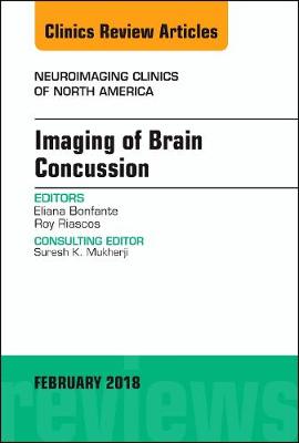 Imaging of Brain Concussion, An Issue of Neuroimaging Clinics of North America: Volume 28-1