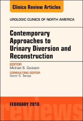 Contemporary Approaches to Urinary Diversion and Reconstruction, An Issue of Urologic Clinics: Volume 45-1