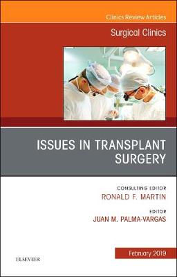 Issues in Transplant Surgery, An Issue of Surgical Clinics: Volume 99-1