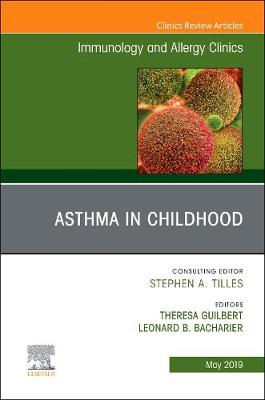 Asthma in Early Childhood, An Issue of Immunology and Allergy Clinics of North America: Volume 39-2