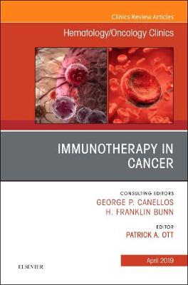 Immunotherapy in Cancer, An Issue of Hematology/Oncology Clinics of North America: Volume 33-2