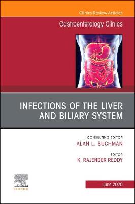 Infections of the Liver and Biliary System,An Issue of Gastroenterology Clinics of North America: Volume 49-2